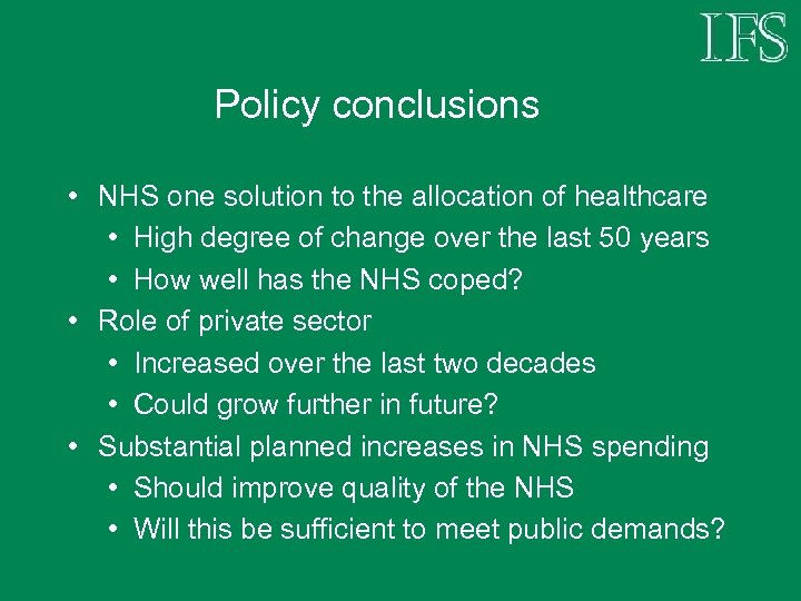 Policy conclusions • NHS one solution to the allocation of healthcare • High degree