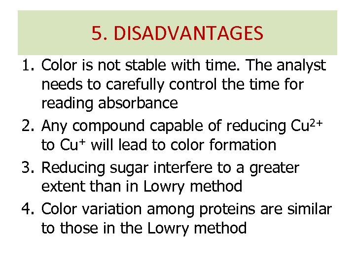5. DISADVANTAGES 1. Color is not stable with time. The analyst needs to carefully