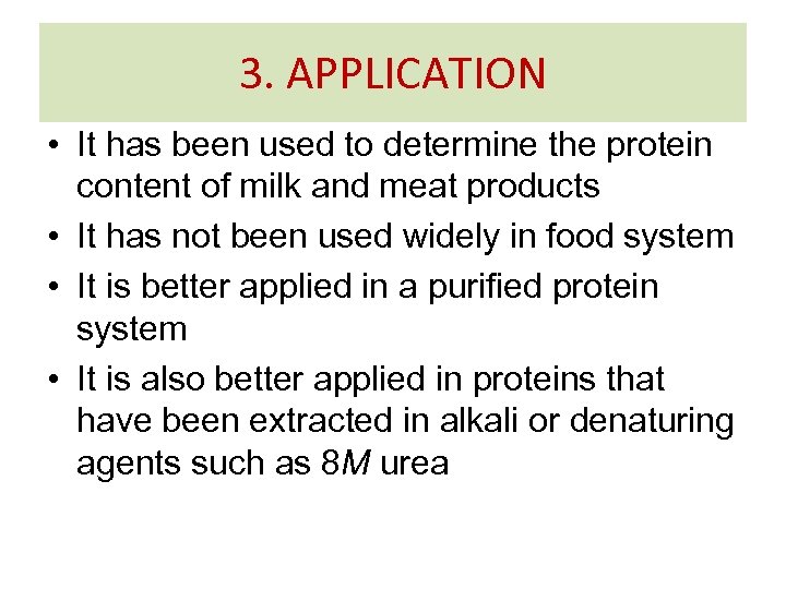 3. APPLICATION • It has been used to determine the protein content of milk