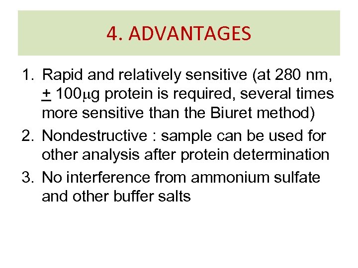 4. ADVANTAGES 1. Rapid and relatively sensitive (at 280 nm, + 100 g protein