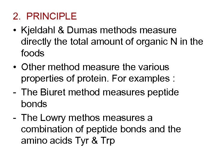 2. PRINCIPLE • Kjeldahl & Dumas methods measure directly the total amount of organic