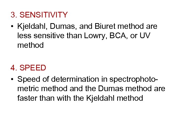 3. SENSITIVITY • Kjeldahl, Dumas, and Biuret method are less sensitive than Lowry, BCA,