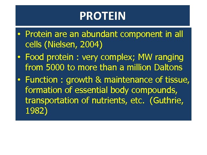 PROTEIN • Protein are an abundant component in all cells (Nielsen, 2004) • Food