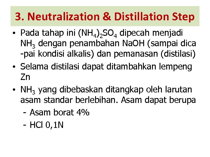 3. Neutralization & Distillation Step • Pada tahap ini (NH 4)2 SO 4 dipecah