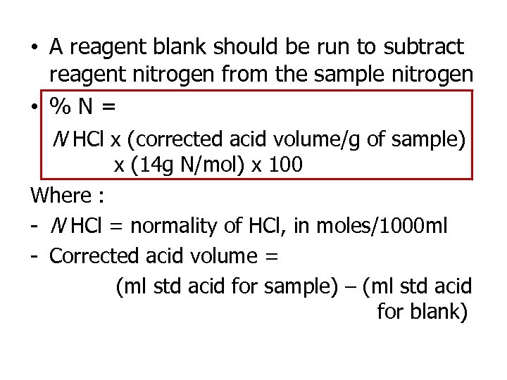  • A reagent blank should be run to subtract reagent nitrogen from the