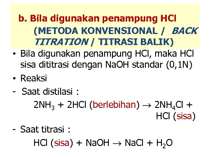 b. Bila digunakan penampung HCl (METODA KONVENSIONAL / BACK TITRATION / TITRASI BALIK) •