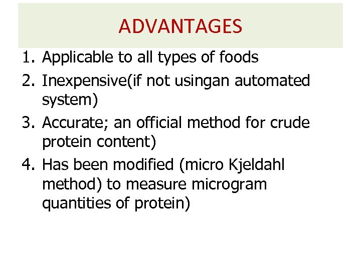 ADVANTAGES 1. Applicable to all types of foods 2. Inexpensive(if not usingan automated system)