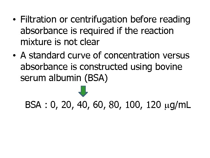  • Filtration or centrifugation before reading absorbance is required if the reaction mixture