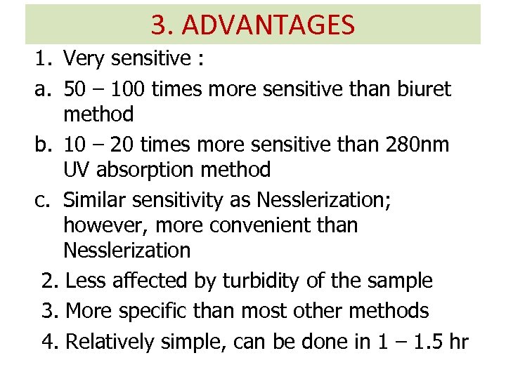 3. ADVANTAGES 1. Very sensitive : a. 50 – 100 times more sensitive than