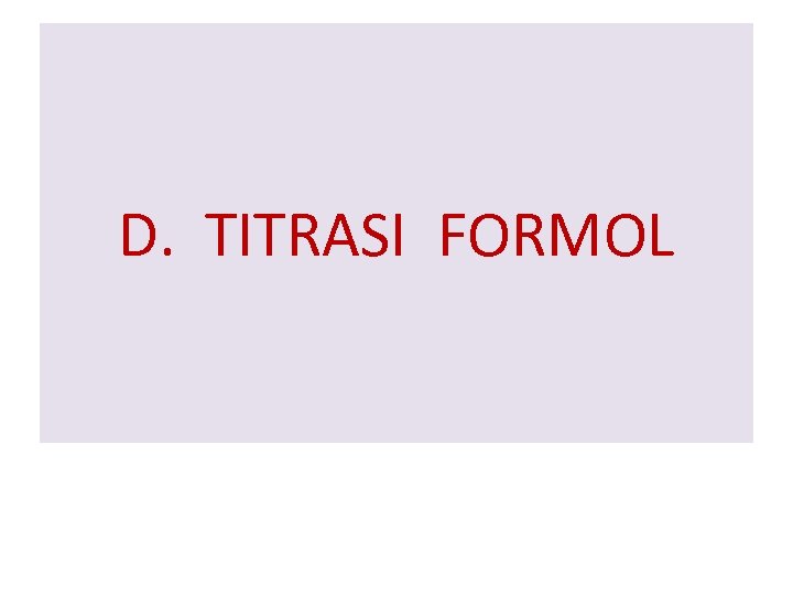 D. TITRASI FORMOL 