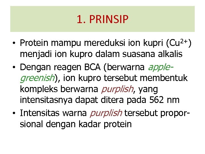 1. PRINSIP • Protein mampu mereduksi ion kupri (Cu 2+) menjadi ion kupro dalam