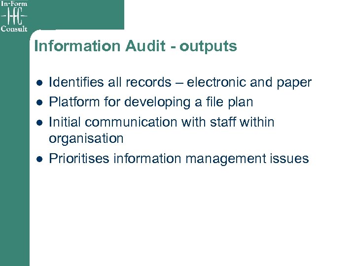 Information Audit - outputs l l Identifies all records – electronic and paper Platform