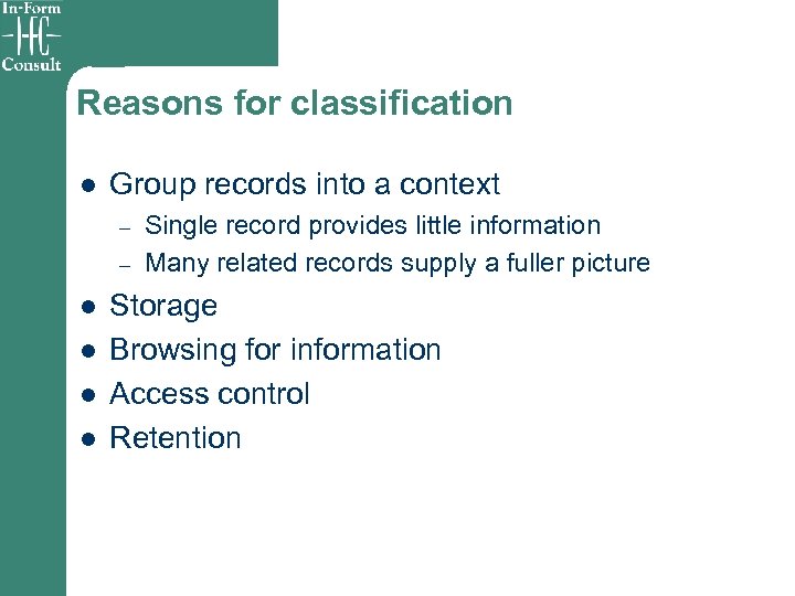 Reasons for classification l Group records into a context – – l l Single