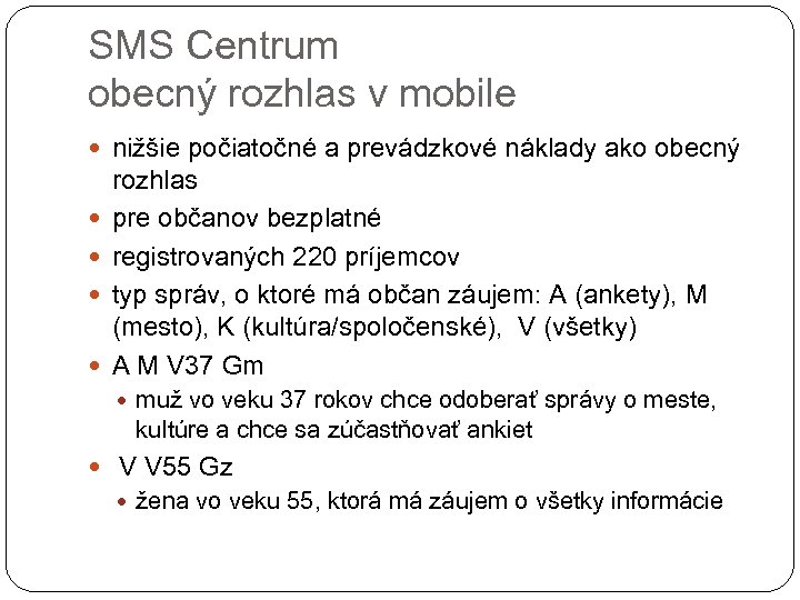 SMS Centrum obecný rozhlas v mobile nižšie počiatočné a prevádzkové náklady ako obecný rozhlas