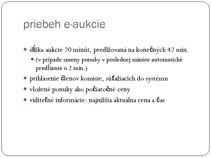 priebeh e-aukcie dĺžka aukcie 20 minút, predlžovaná na konečných 42 min. (v prípade zmeny