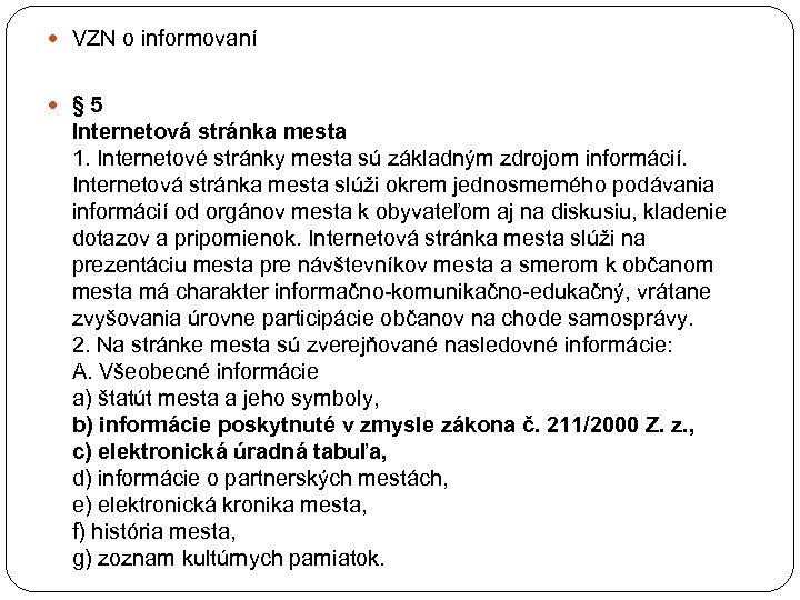  VZN o informovaní § 5 Internetová stránka mesta 1. Internetové stránky mesta sú