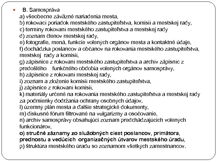  B. Samospráva a) všeobecne záväzné nariadenia mesta, b) rokovací poriadok mestského zastupiteľstva, komisií
