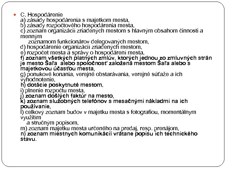  C. Hospodárenie a) zásady hospodárenia s majetkom mesta, b) zásady rozpočtového hospodárenia mesta,