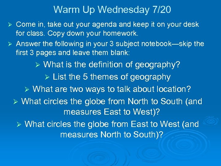 Warm Up Wednesday 7/20 Come in, take out your agenda and keep it on