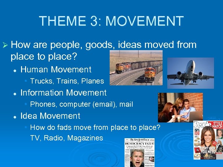 THEME 3: MOVEMENT Ø How are people, goods, ideas moved from place to place?