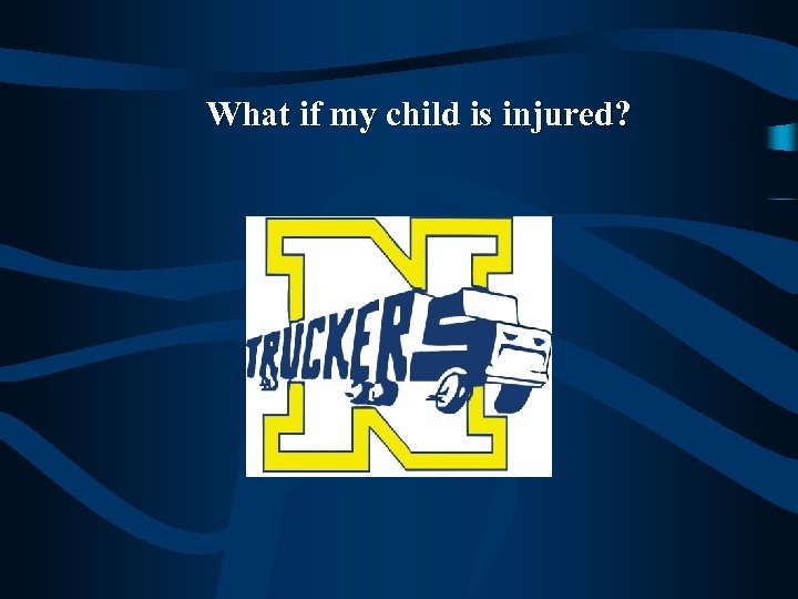 What if my child is injured? 