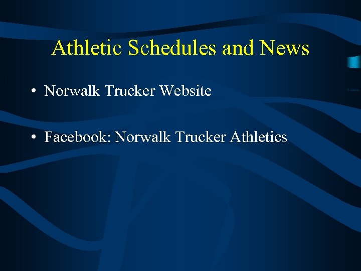 Athletic Schedules and News • Norwalk Trucker Website • Facebook: Norwalk Trucker Athletics 