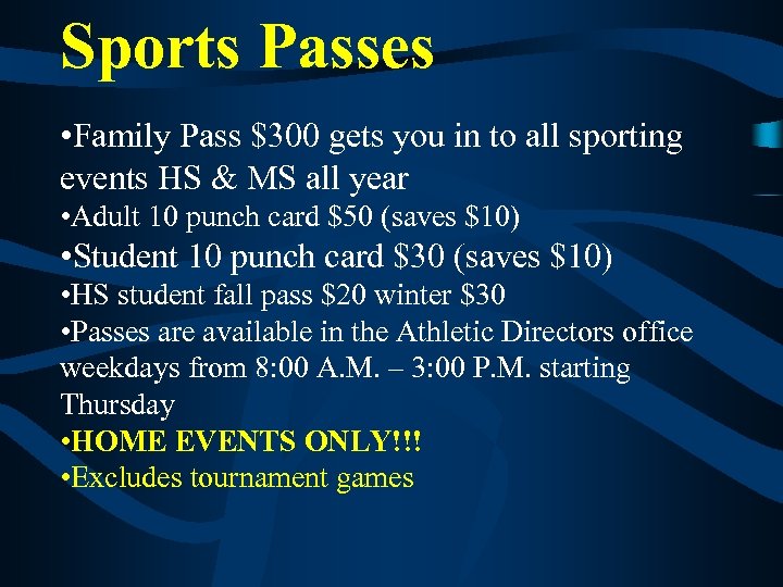 Sports Passes • Family Pass $300 gets you in to all sporting events HS