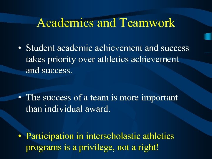 Academics and Teamwork • Student academic achievement and success takes priority over athletics achievement