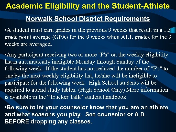 Academic Eligibility and the Student-Athlete Norwalk School District Requirements • A student must earn