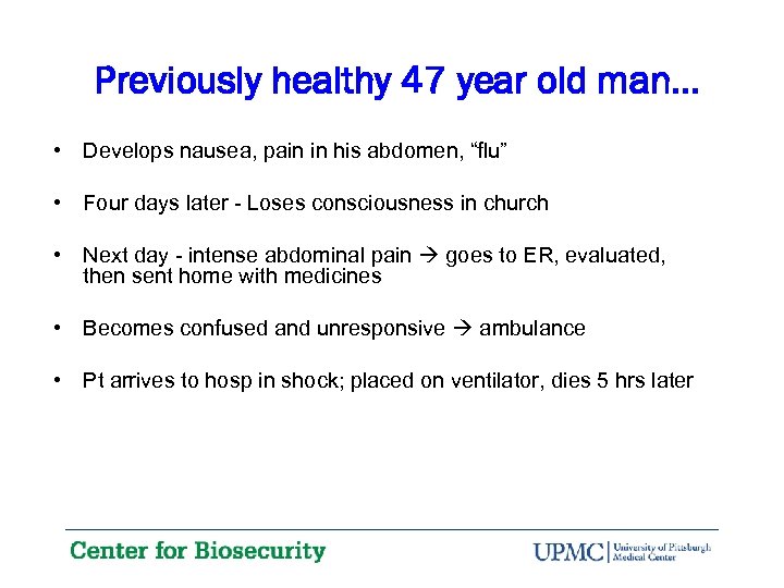 Previously healthy 47 year old man… • Develops nausea, pain in his abdomen, “flu”