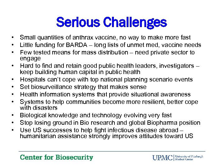 Serious Challenges • Small quantities of anthrax vaccine, no way to make more fast