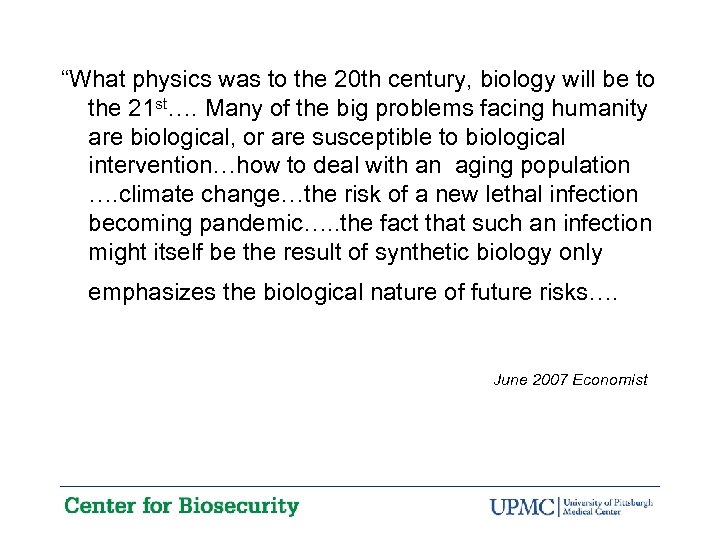 “What physics was to the 20 th century, biology will be to the 21