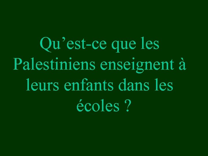 Qu’est-ce que les Palestiniens enseignent à leurs enfants dans les écoles ? 
