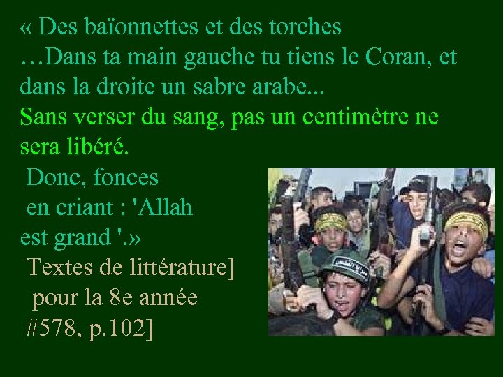  « Des baïonnettes et des torches …Dans ta main gauche tu tiens le