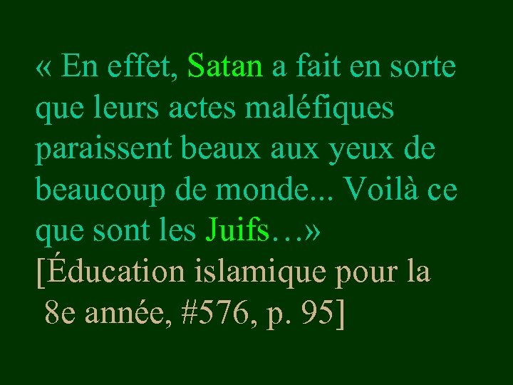  « En effet, Satan a fait en sorte que leurs actes maléfiques paraissent