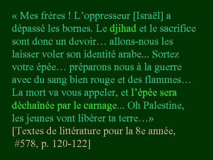  « Mes frères ! L’oppresseur [Israël] a dépassé les bornes. Le djihad et