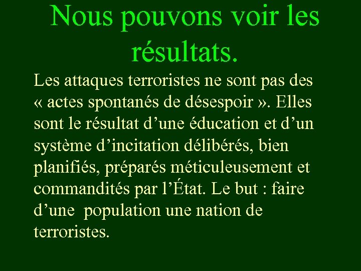 Nous pouvons voir les résultats. Les attaques terroristes ne sont pas des « actes