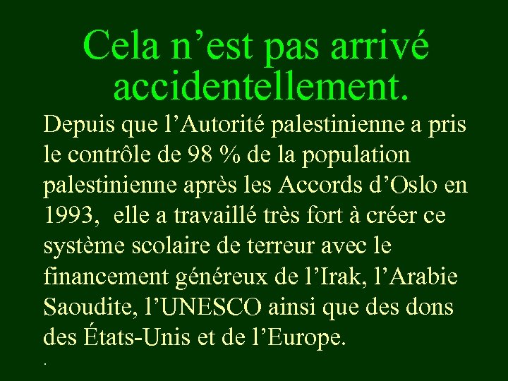 Cela n’est pas arrivé accidentellement. Depuis que l’Autorité palestinienne a pris le contrôle de