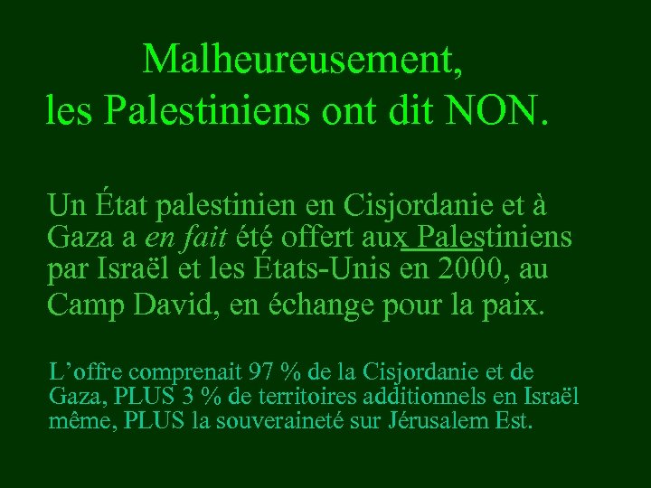 Malheureusement, les Palestiniens ont dit NON. Un État palestinien en Cisjordanie et à Gaza