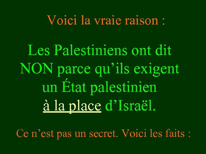 Voici la vraie raison : Les Palestiniens ont dit NON parce qu’ils exigent un