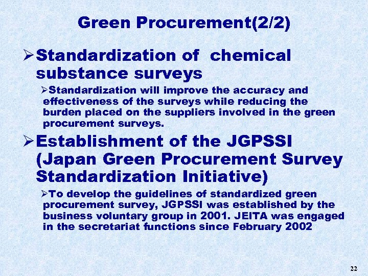 Green Procurement(2/2) Ø Standardization of chemical substance surveys ØStandardization will improve the accuracy and