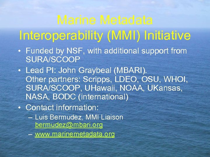 Marine Metadata Interoperability (MMI) Initiative • Funded by NSF, with additional support from SURA/SCOOP