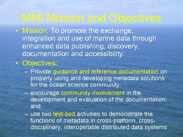 MMI Mission and Objectives • Mission: To promote the exchange, integration and use of