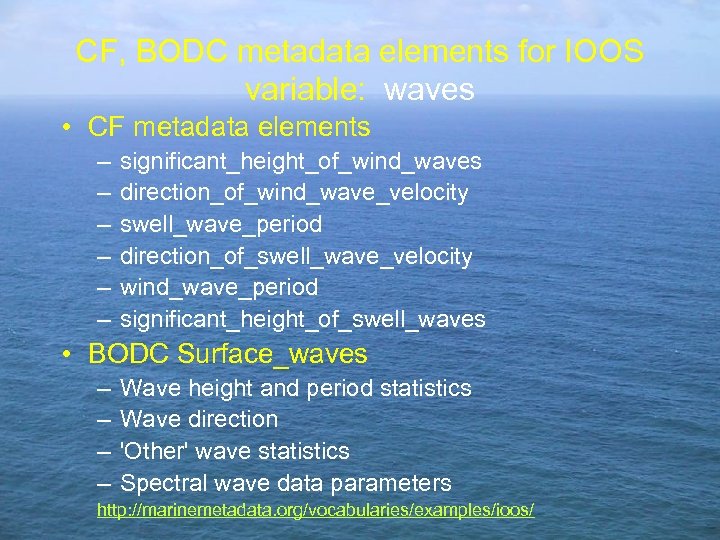 CF, BODC metadata elements for IOOS variable: waves • CF metadata elements – –