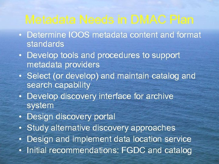 Metadata Needs in DMAC Plan • Determine IOOS metadata content and format standards •