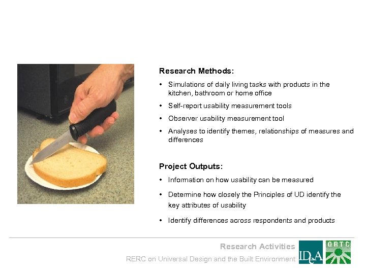 Research Methods: • Simulations of daily living tasks with products in the kitchen, bathroom