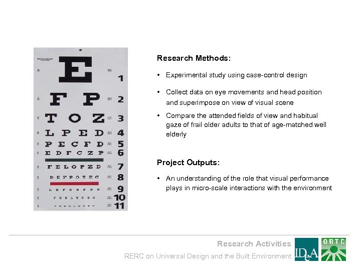 Research Methods: • Experimental study using case-control design • Collect data on eye movements