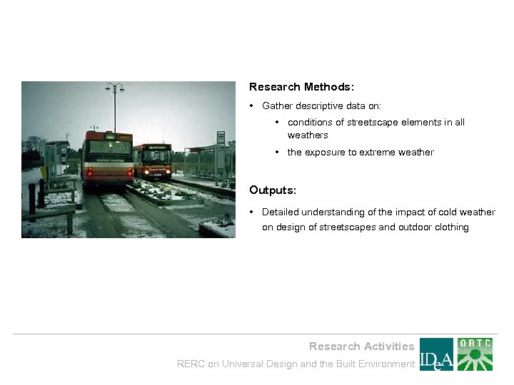 Research Methods: • Gather descriptive data on: • conditions of streetscape elements in all