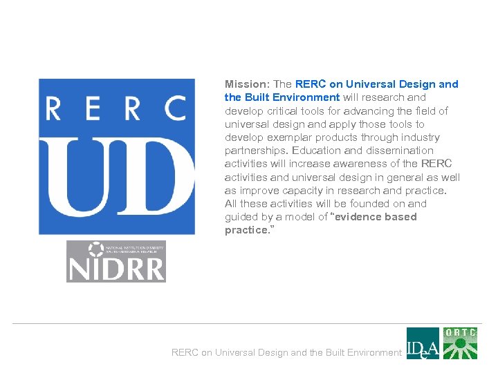 Mission: The RERC on Universal Design and the Built Environment will research and develop