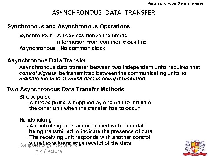 Asynchronous Data Transfer ASYNCHRONOUS DATA TRANSFER Synchronous and Asynchronous Operations Synchronous - All devices